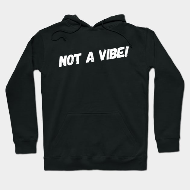 Not a Vibe!  (TikTok Reference) Hoodie by Forever December